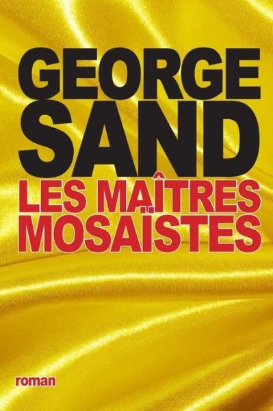 Cover for George Sand · Les Maitres Mosaistes (Paperback Book) (2015)
