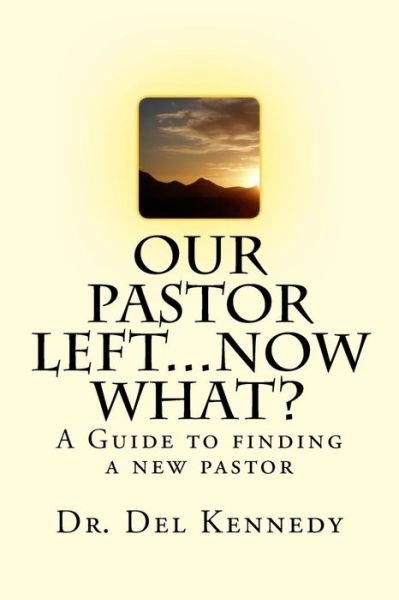 Cover for Del Kennedy · Our Pastor Left...Now What? (Pocketbok) (2016)