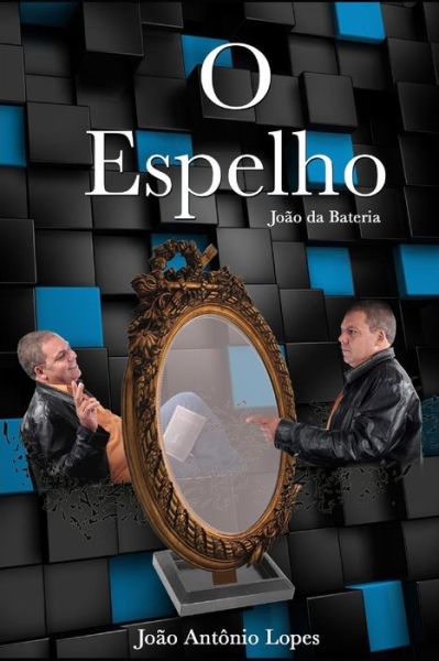 Cover for Joao Antonio Lopes Joao Da Bateria · O Espelho (Paperback Book) (2015)