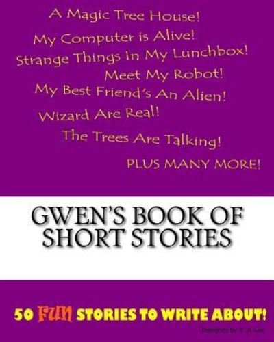 Gwen's Book Of Short Stories - K P Lee - Książki - Createspace Independent Publishing Platf - 9781522836780 - 1 grudnia 2015