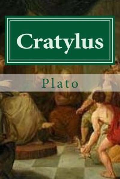 Cratylus - Plato - Bøker - Createspace Independent Publishing Platf - 9781523251780 - 5. januar 2016