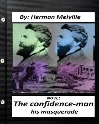 The confidence-man - Herman Melville - Kirjat - Createspace Independent Publishing Platf - 9781530826780 - torstai 31. maaliskuuta 2016