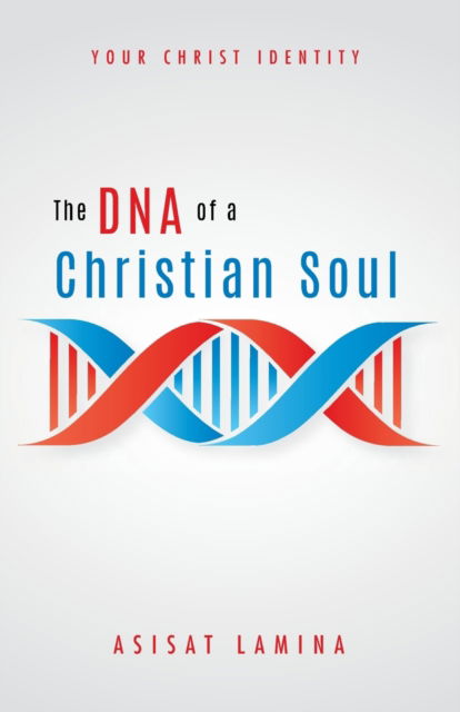 Cover for Asisat Lamina · The DNA of a Christian Soul (Paperback Book) (2019)