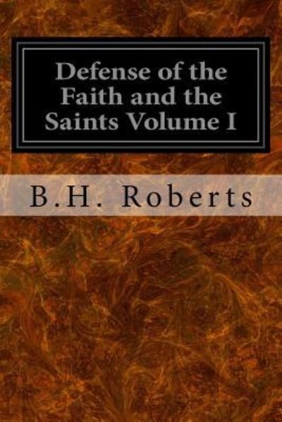 Cover for B H Roberts · Defense of the Faith and the Saints Volume I (Taschenbuch) (2016)