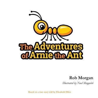The Adventures of Arnie the Ant - Elisabeth Elliot - Books - Createspace Independent Publishing Platf - 9781533362780 - November 18, 2016