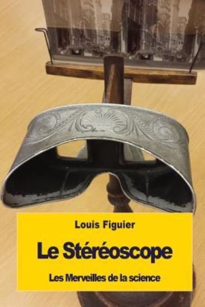 Cover for Louis Figuier · Le Stereoscope (Paperback Bog) (2016)