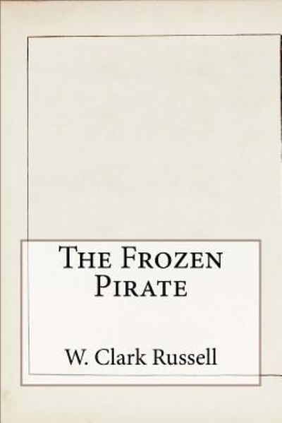 Cover for W Clark Russell · The Frozen Pirate (Paperback Book) (2016)