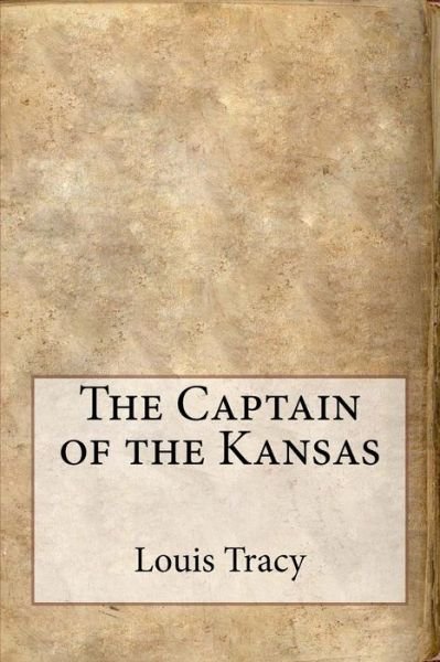 Cover for Louis Tracy · The Captain of the Kansas (Paperback Book) (2016)