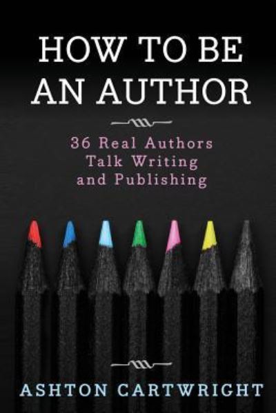 Cover for Ashton Cartwright · How to Be an Author (Paperback Book) (2016)