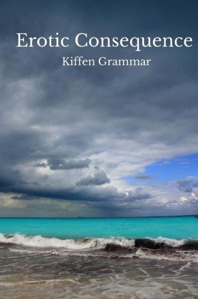 Cover for Kiffen Grammar · Erotic Consequence (Pocketbok) (2016)