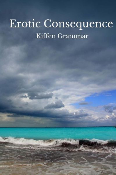 Cover for Kiffen Grammar · Erotic Consequence (Paperback Book) (2016)