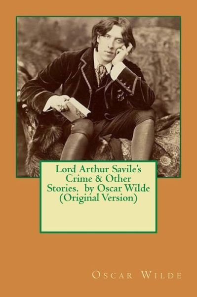 Cover for Oscar Wilde · Lord Arthur Savile's Crime &amp; Other Stories. by Oscar Wilde (Pocketbok) (2016)