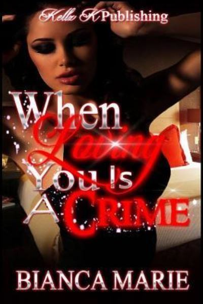 Cover for Bianca Marie · When Loving You is a Crime (Taschenbuch) (2016)