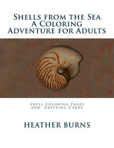 Shells From the Sea - Heather Burns - Książki - Createspace Independent Publishing Platf - 9781535298780 - 17 lipca 2016