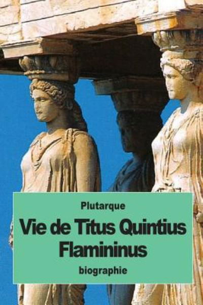 Cover for Plutarque · Vie de Titus Quintius Flamininus (Paperback Book) (2016)