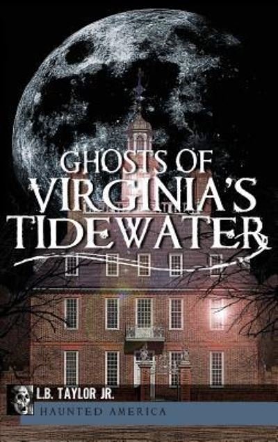 Cover for L B Taylor · Ghosts of Virginia's Tidewater (Innbunden bok) (2011)