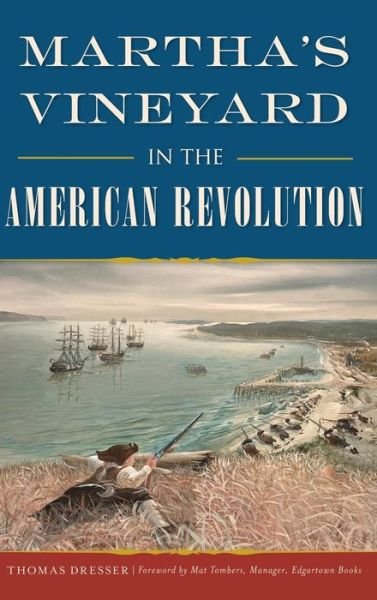 Cover for Thomas Dresser · Martha's Vineyard in the American Revolution (Hardcover Book) (2021)