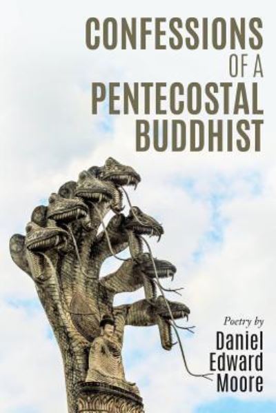 Cover for Daniel Edward Moore · Confessions of a Pentecostal Buddhist (Paperback Book) (2017)