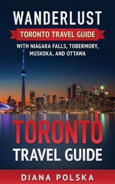 Toronto Travel Guide - Diana Polska - Boeken - Createspace Independent Publishing Platf - 9781541097780 - 19 december 2016