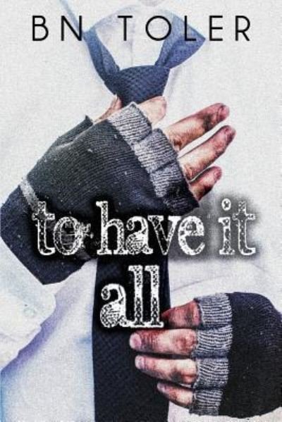 Cover for B N Toler · To Have It All (Paperback Book) (2017)
