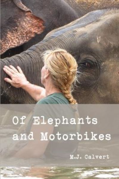 Cover for M J Calvert · Of Elephants and Motorbikes (Paperback Book) (2017)