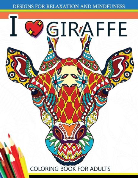 Cover for Adult Coloring Book · I love Giraffe Coloring Book for Adults (Paperback Book) (2017)