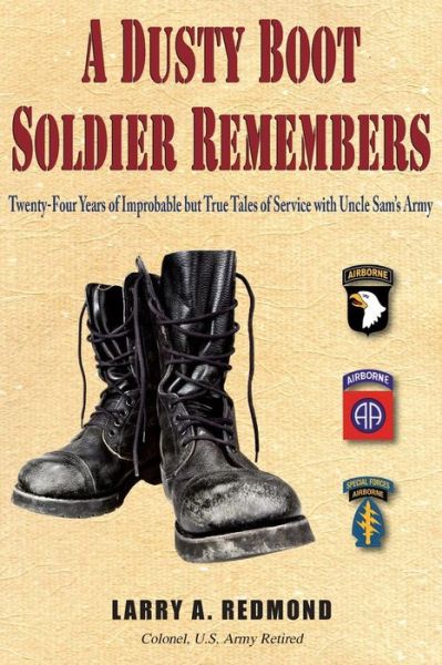 Cover for Larry a Redmond · A Dusty Boot Soldier Remembers: Twenty-four Years of Improbable but True Tales of Service with Uncle Sam's Army (Paperback Book) (2015)