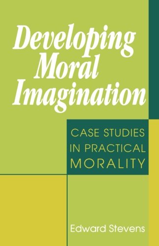 Cover for Edward Stevens · Developing Moral Imagination: Case Studies in Practical Morality (Paperback Book) (1997)