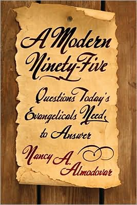 A Modern Ninety-five: Questions Today's Evangelicals Need to Answer - Nancy A. Almodovar - Books - Wipf & Stock Pub - 9781556356780 - June 1, 2008