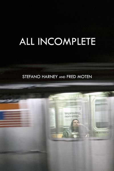All Incomplete - Stefano Harney - Libros - Autonomedia - 9781570273780 - 29 de abril de 2021