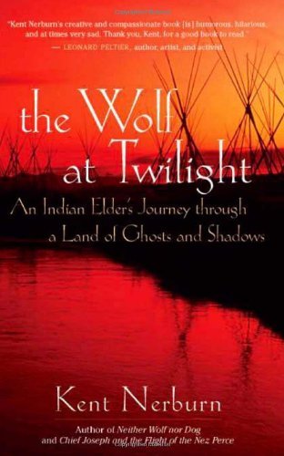 Wolf at Twilight: an Indian Elder's Journey Through a Land of Ghosts and Shadows - Kent Nerburn - Livros - New World Library - 9781577315780 - 3 de novembro de 2009