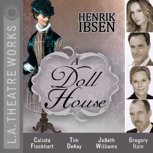 A Doll House - Henrik Ibsen - Audiobook - L.A. Theatre Works - 9781580818780 - 15 stycznia 2012