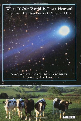 Cover for Philip K. Dick · What if Our World is Their Heaven? the Final Conversations of Philip  K. Dick (Paperback Book) (2002)