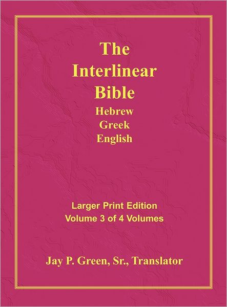 Cover for Green, Jay Patrick, Sr. · Interlinear Hebrew Greek English Bible-PR-FL/OE / KJV Large Print Volume 3 (Hardcover Book) (2011)