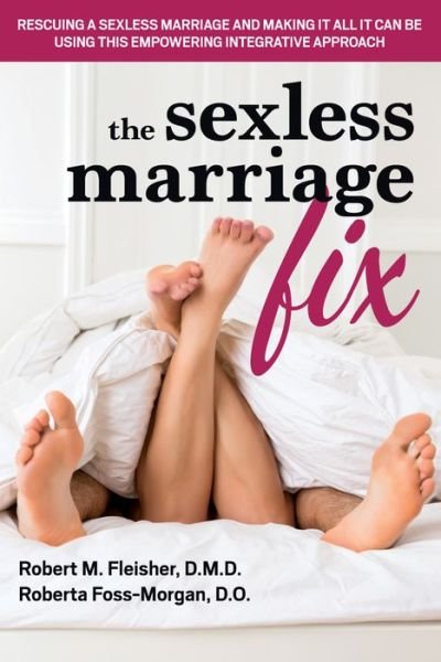 Cover for Fleisher, Robert M. (Robert M. Fleisher) · Marriage: the Sexless Alternative and How to Fix it: An Empowering, Integrative Approach to Making Your Marriage All it Can be (Paperback Bog) [2 Revised edition] (2016)