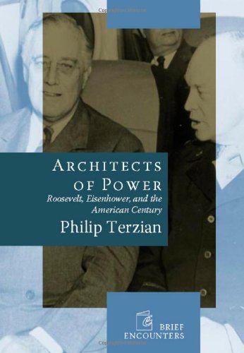 Cover for Philip Terzian · Architects of Power: Roosevelt, Eisenhower, and the American Century - Brief Encounters (Hardcover bog) (2010)