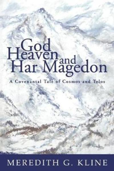 Cover for Meredith G. Kline · God, Heaven, and Har Magedon: a Covenantal Tale of Cosmos and Telos (Paperback Book) (2006)