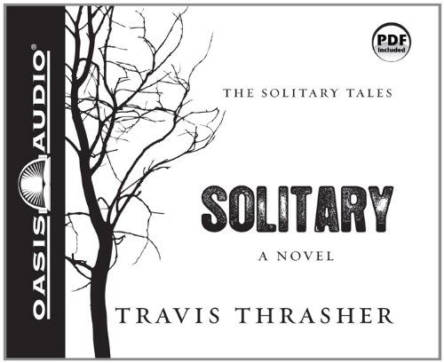 Cover for Travis Thrasher · Solitary: a Novel (Solitary Tales) (Audiobook (CD)) [Unabridged edition] (2011)