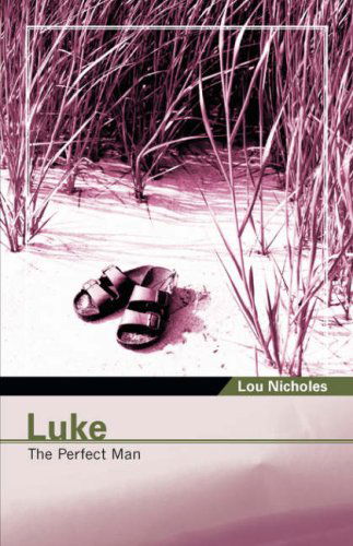 Cover for Lou Nicholes · Luke: the Perfect Man (Paperback Book) (2007)