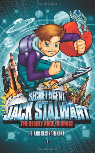 Secret Agent Jack Stalwart: Book 9: the Deadly Race to Space: Russia - Elizabeth Singer Hunt - Books - Weinstein Books - 9781602860780 - April 1, 2009