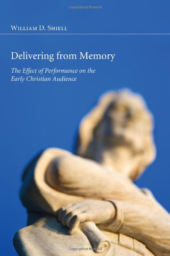 Cover for Wiliam D. Shiell · Delivering from Memory: the Effect of Performance on the Early Christian Audience (Paperback Book) (2011)