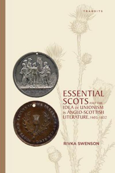 Cover for Rivka Swenson · Essential Scots and the Idea of Unionism in Anglo-Scottish Literature, 1603-1832 (Hardcover Book) (2015)