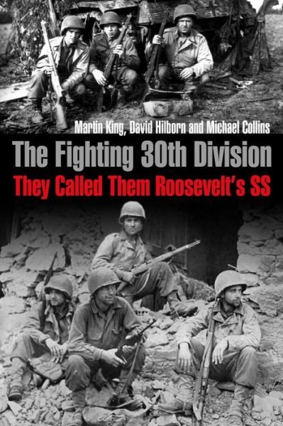The Fighting 30th Division: They Called Them Roosevelt's Ss - Martin King - Books - Casemate Publishers - 9781612009780 - January 4, 2021