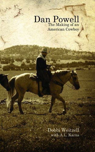Cover for Debbie Weitzell · Dan Powell: The Making of an American Cowboy (Paperback Bog) (2011)