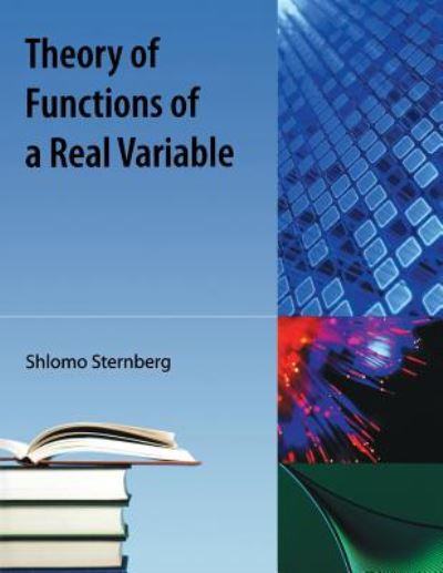 Cover for Sternberg, Professor Shlomo (Harvard University, Massachusetts and Tel-aviv University Harvard University, Massachusetts Harvard University, Massachusetts Harvard University, Massachusetts and Tel-aviv University Harvard University, Massachusetts and Tel- · Theory of Functions of a Real Variable (Taschenbuch) (2009)