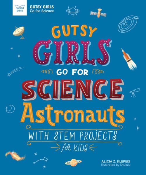 Cover for Alicia Klepeis · Gutsy Girls Go for Science Astronauts (Hardcover Book) (2019)