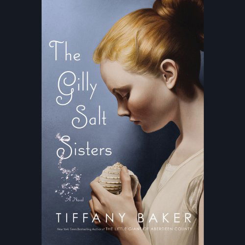 Cover for Tiffany Baker · The Gilly Salt Sisters (Audiobook (CD)) [Unabridged edition] (2012)