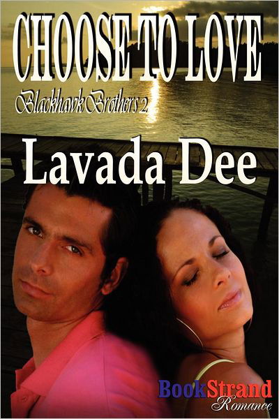 Cover for Lavada Dee · Choose to Love [blackhawk Brothers 2] (Bookstrand Publishing Romance) (Paperback Book) (2012)