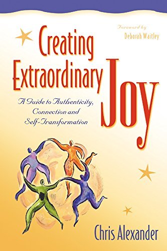 Cover for Chris Alexander · Creating Extraordinary Joy: a Guide to Authenticity, Connection and Self-transformation (Hardcover Book) [Lam edition] (2001)