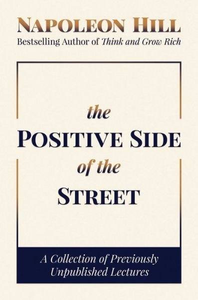 Cover for Napoleon Hill · The Positive Side of the Street: A Collection of Previously Unpublished Lectures (Gebundenes Buch) (2022)